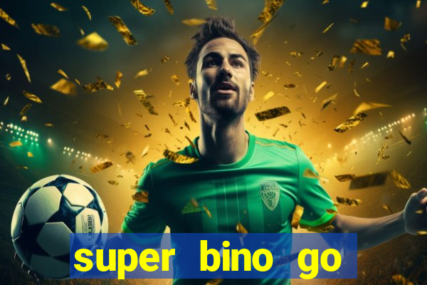 super bino go dinheiro infinito 2024